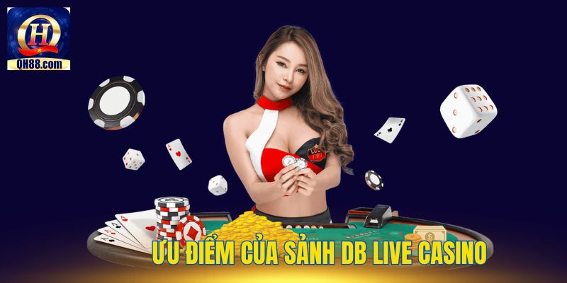 Những điểm mạnh khiến DB Live Casino trở nên nổi tiếng